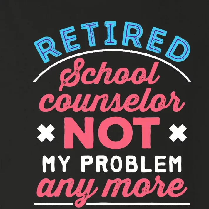 Retired School Counselor Retirement Not My Problem Anymore Toddler Long Sleeve Shirt