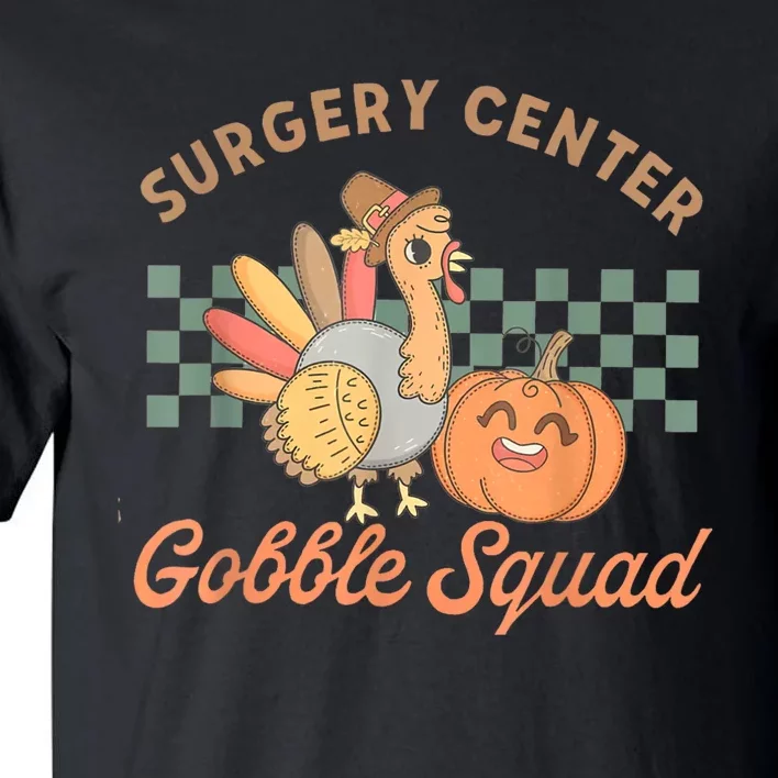 Retro Surgery Center Gobble Squad Turkey Thanksgiving Tall T-Shirt