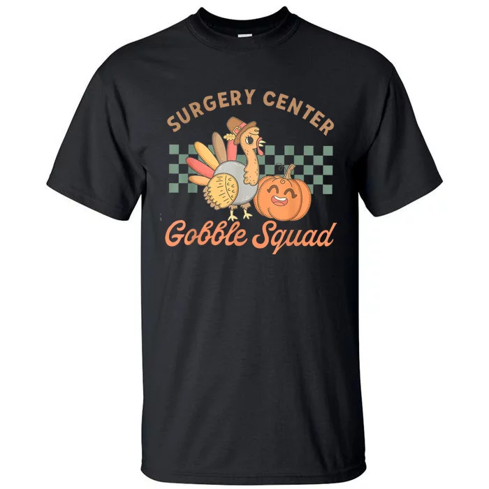 Retro Surgery Center Gobble Squad Turkey Thanksgiving Tall T-Shirt