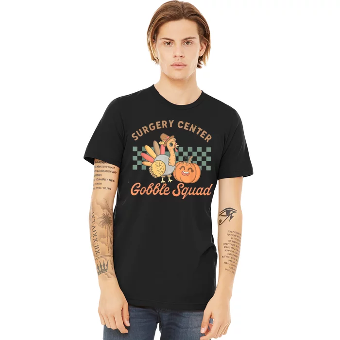 Retro Surgery Center Gobble Squad Turkey Thanksgiving Premium T-Shirt