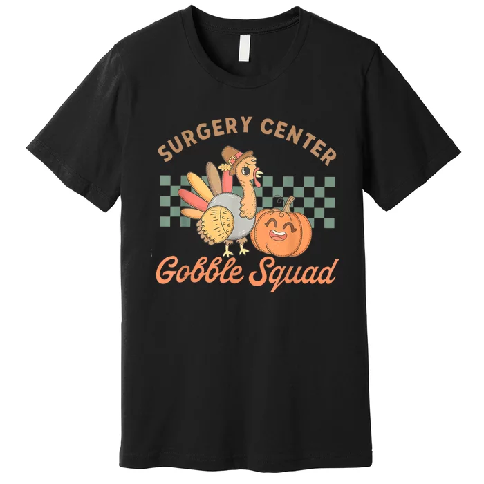 Retro Surgery Center Gobble Squad Turkey Thanksgiving Premium T-Shirt