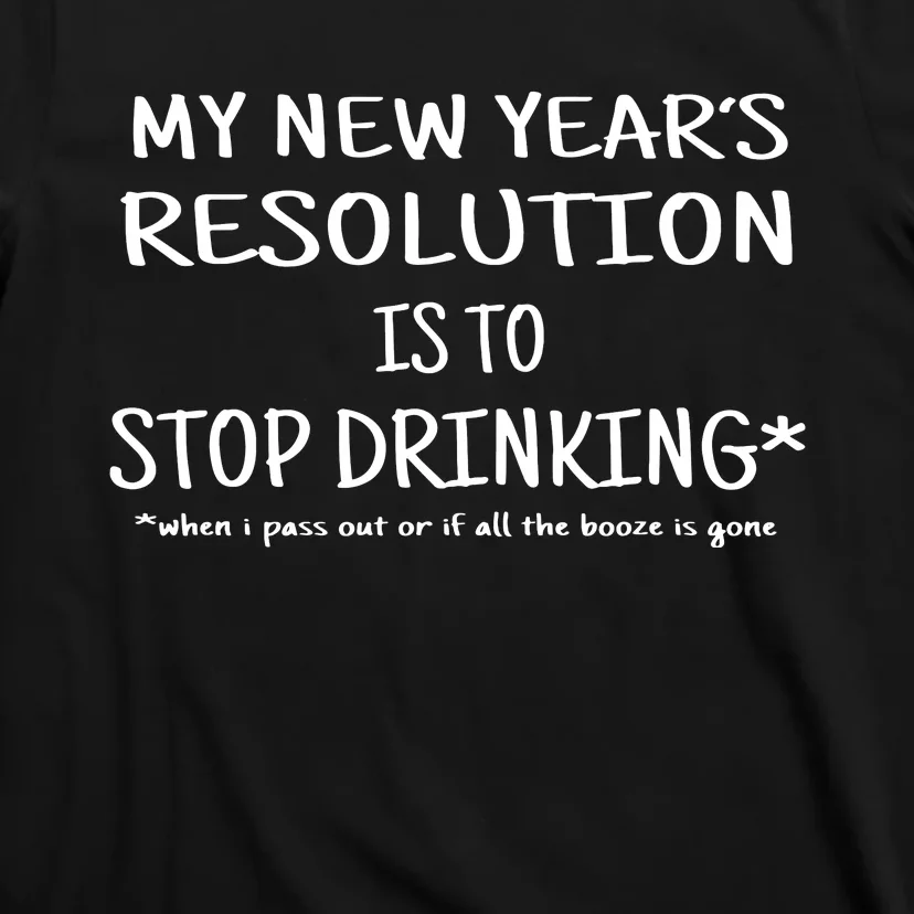 Resolution Stop Drinking Funny New Years Eve T-Shirt