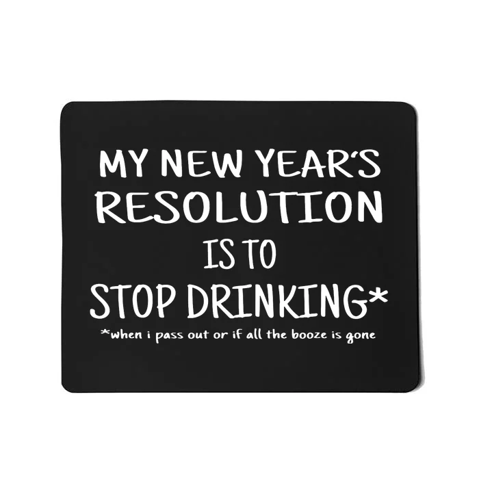 Resolution Stop Drinking Funny New Years Eve Mousepad