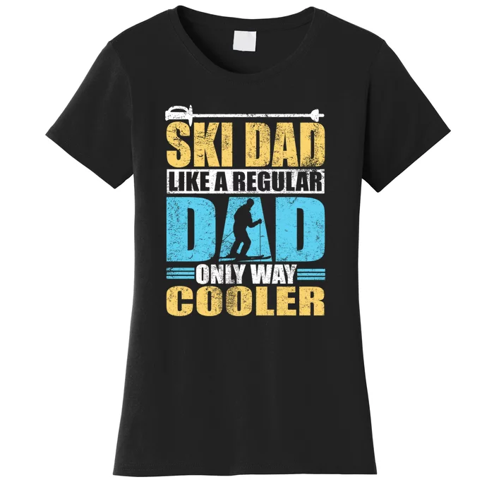 Retro Ski Dad Like A Regular Dad Only Way Cooler Sport Skiing Gift Skier Lover Women's T-Shirt