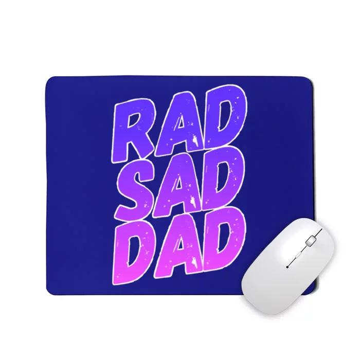 Rad Sad Dad Gift Mousepad