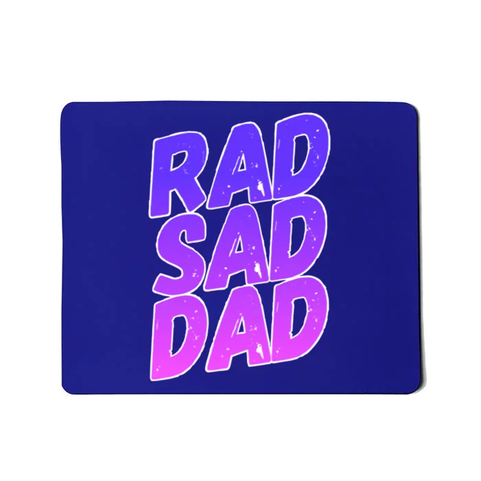 Rad Sad Dad Gift Mousepad