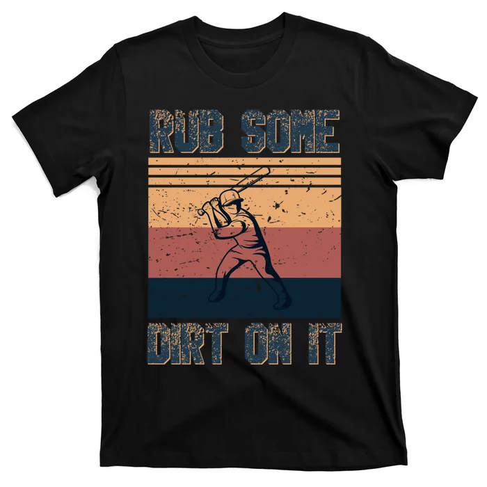 Rub Some Dirt On It Funny Baseball T-Shirt