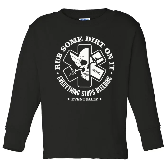 Rub Some Dirt On It A Medic Ems Emt Paramedic Toddler Long Sleeve Shirt