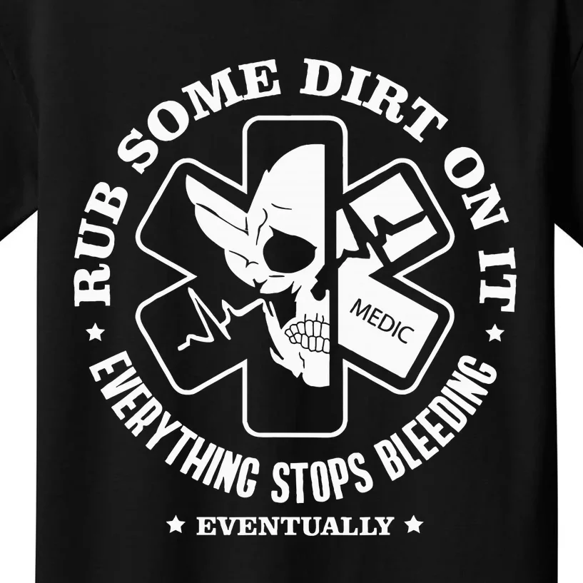 Rub Some Dirt On It A Medic Ems Emt Paramedic Kids T-Shirt