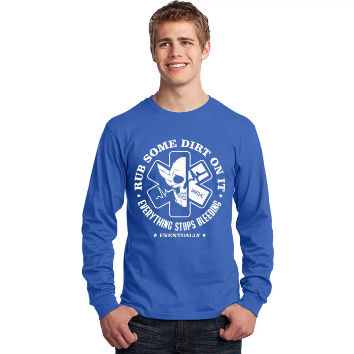 Rub Some Dirt On It A Medic EMS EMT Paramedic Long Sleeve Shirt