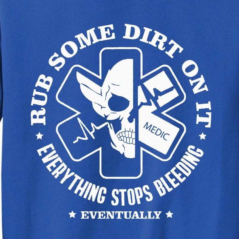 Rub Some Dirt On It A Medic EMS EMT Paramedic Sweatshirt