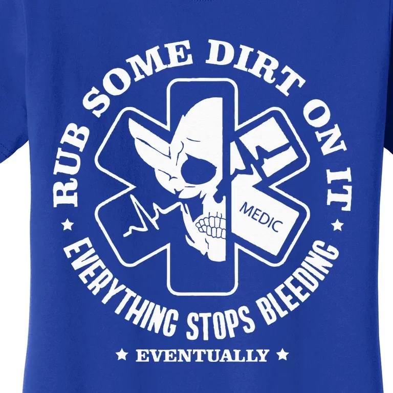 Rub Some Dirt On It A Medic EMS EMT Paramedic Women's T-Shirt