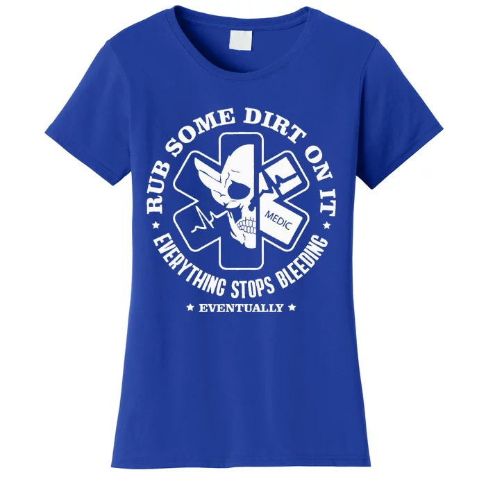 Rub Some Dirt On It A Medic EMS EMT Paramedic Women's T-Shirt