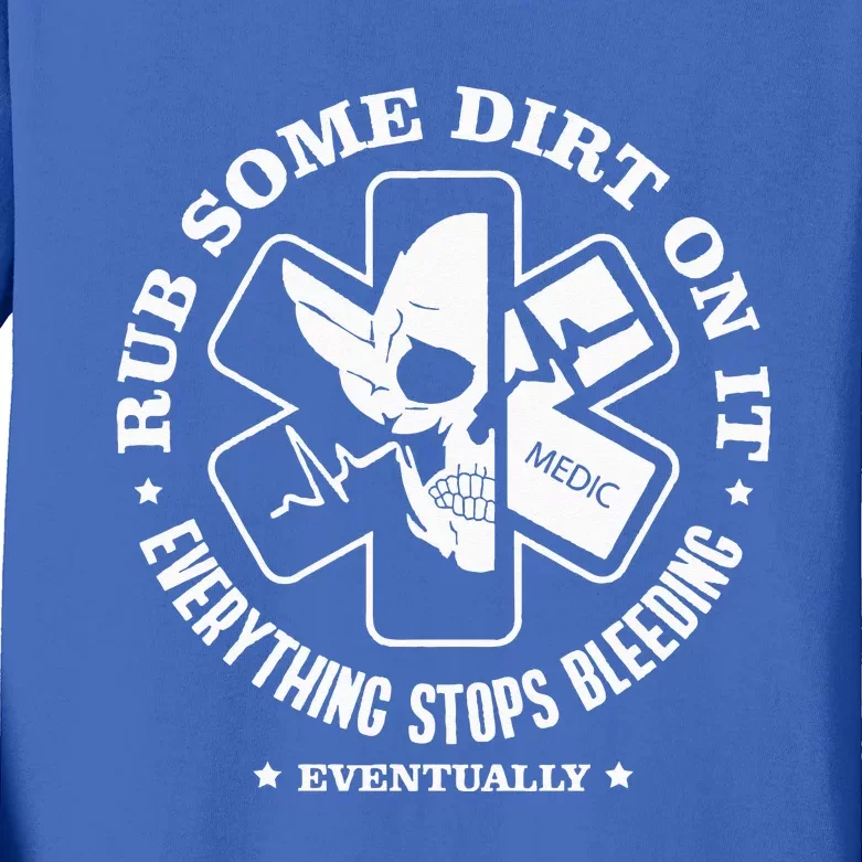 Rub Some Dirt On It A Medic EMS EMT Paramedic Kids Long Sleeve Shirt