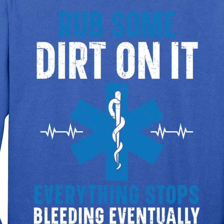 Rub Some Dirt On It Healthcare Emt Paramedic Cool Gift Long Sleeve Shirt