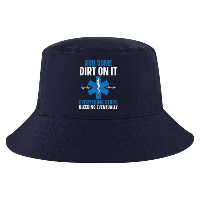 Rub Some Dirt On It Healthcare Emt Paramedic Cool Gift Cool Comfort Performance Bucket Hat