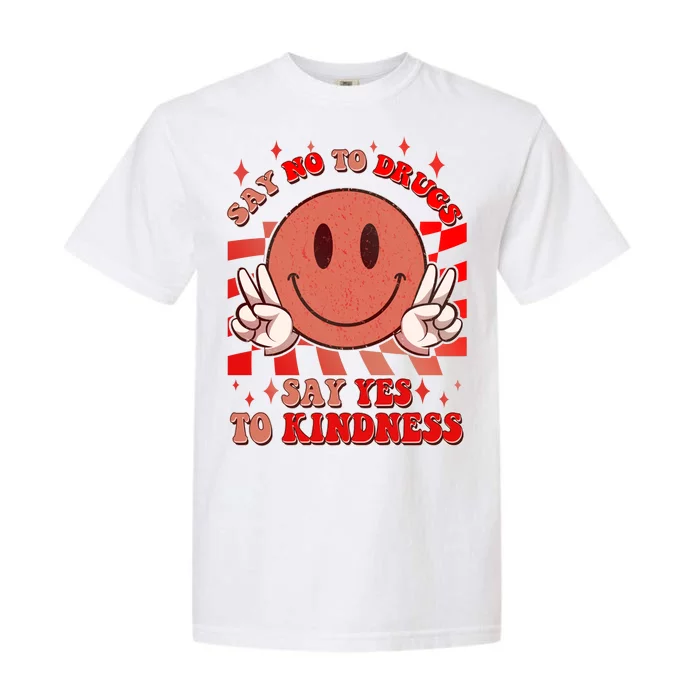 Retro Smiley Emoji Say No To Drugs Say Yes To Kindness Substance Abuse Awareness Garment-Dyed Heavyweight T-Shirt