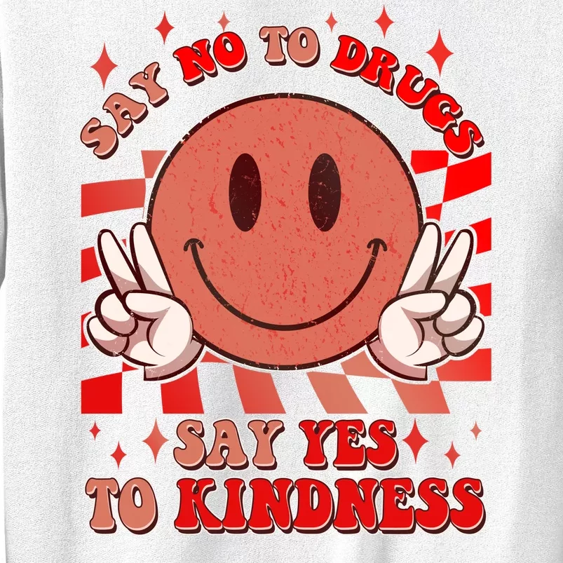 Retro Smiley Emoji Say No To Drugs Say Yes To Kindness Substance Abuse Awareness Sweatshirt