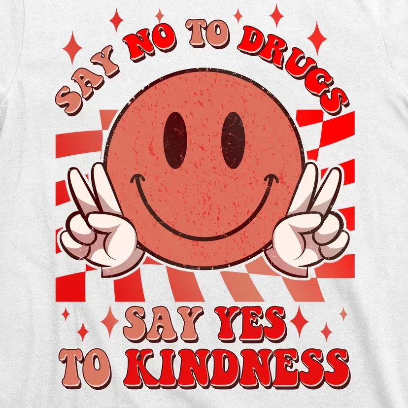 Retro Smiley Emoji Say No To Drugs Say Yes To Kindness Substance Abuse Awareness T-Shirt