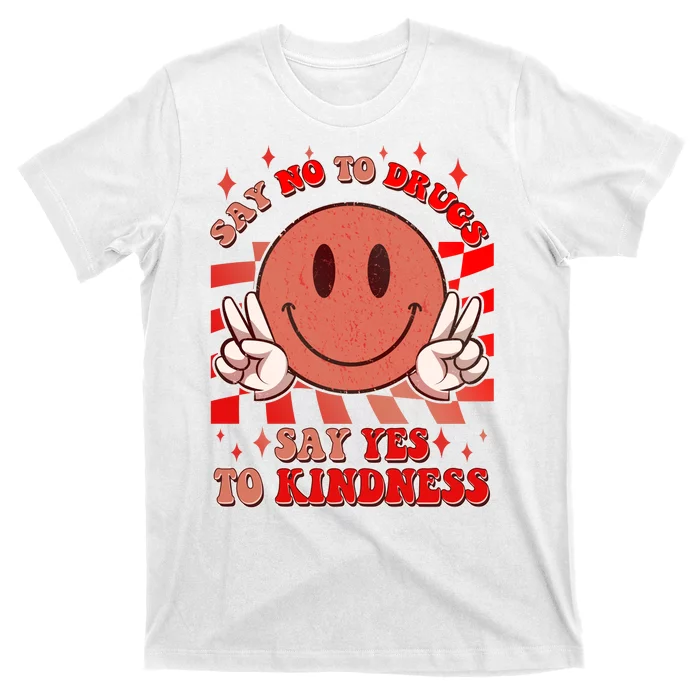 Retro Smiley Emoji Say No To Drugs Say Yes To Kindness Substance Abuse Awareness T-Shirt