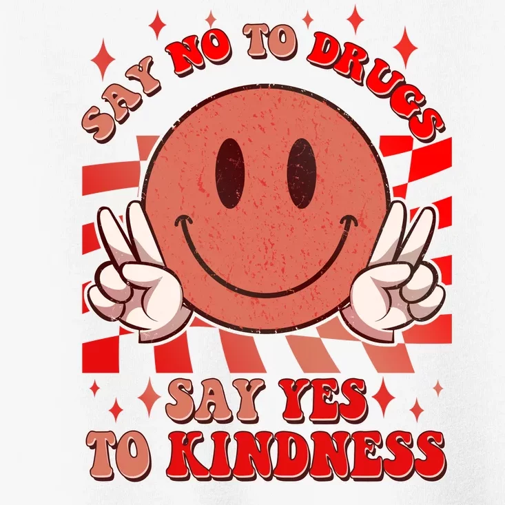 Retro Smiley Emoji Say No To Drugs Say Yes To Kindness Substance Abuse Awareness Toddler T-Shirt