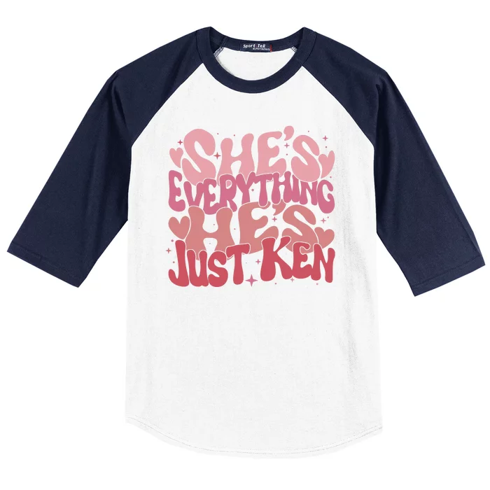 Retro Shes Everything Hes Just Ken Baseball Sleeve Shirt