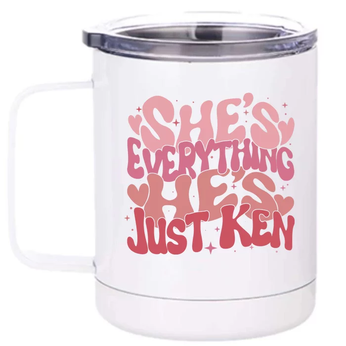 Retro Shes Everything Hes Just Ken Front & Back 12oz Stainless Steel Tumbler Cup