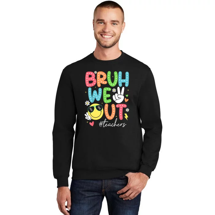 Retro Summer End Of School Year Bruh We Out Teachers Gift Tall Sweatshirt