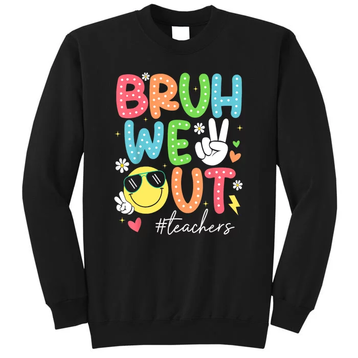 Retro Summer End Of School Year Bruh We Out Teachers Gift Tall Sweatshirt