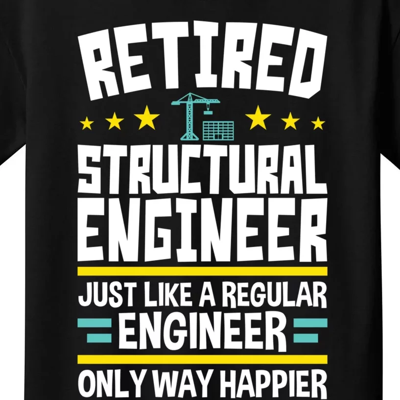 Retired Structural Engineer Way Happier Engineering Kids T-Shirt