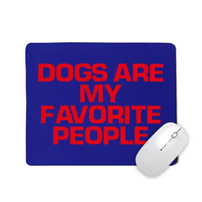 Red Saying Funny Dogs Are My Favorite People Gift Mousepad