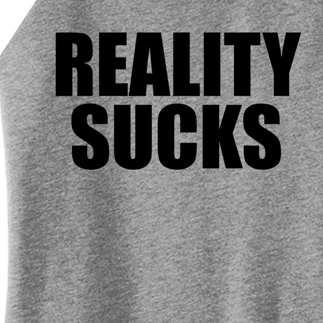 Reality Sucks Funny Gift Reality Sucks Meaningful Gift Grey Small Women’s Perfect Tri Rocker Tank