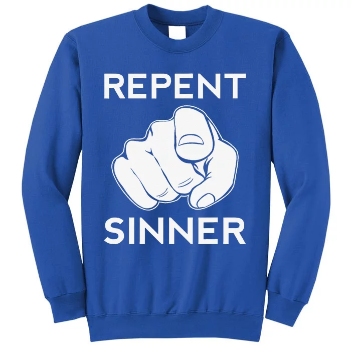 Repent Sinner Funny Christian Bible Jesus Lord Savior Reject Tall Sweatshirt