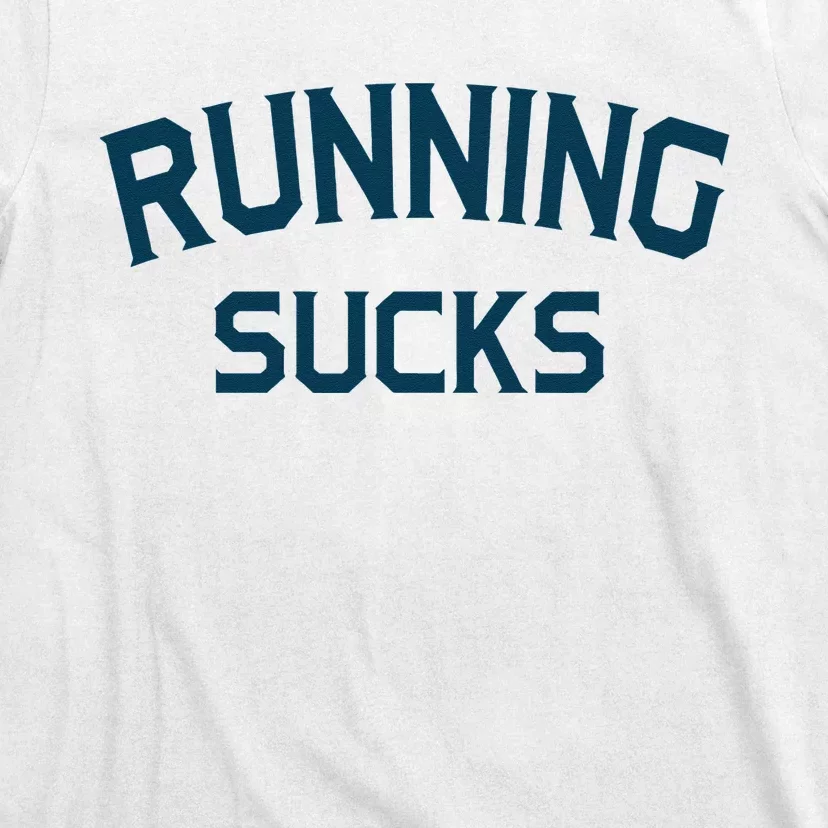 Running Sucks Funny Sport Runner Gift Idea T-Shirt