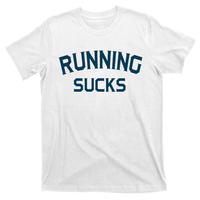 Running Sucks Funny Sport Runner Gift Idea T-Shirt