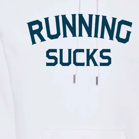 Running Sucks Funny Sport Runner Gift Idea Premium Hoodie