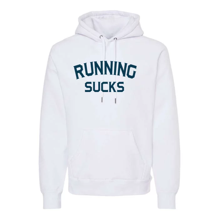 Running Sucks Funny Sport Runner Gift Idea Premium Hoodie