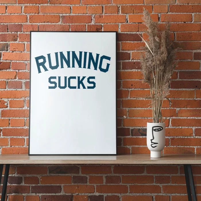 Running Sucks Funny Sport Runner Gift Idea Poster