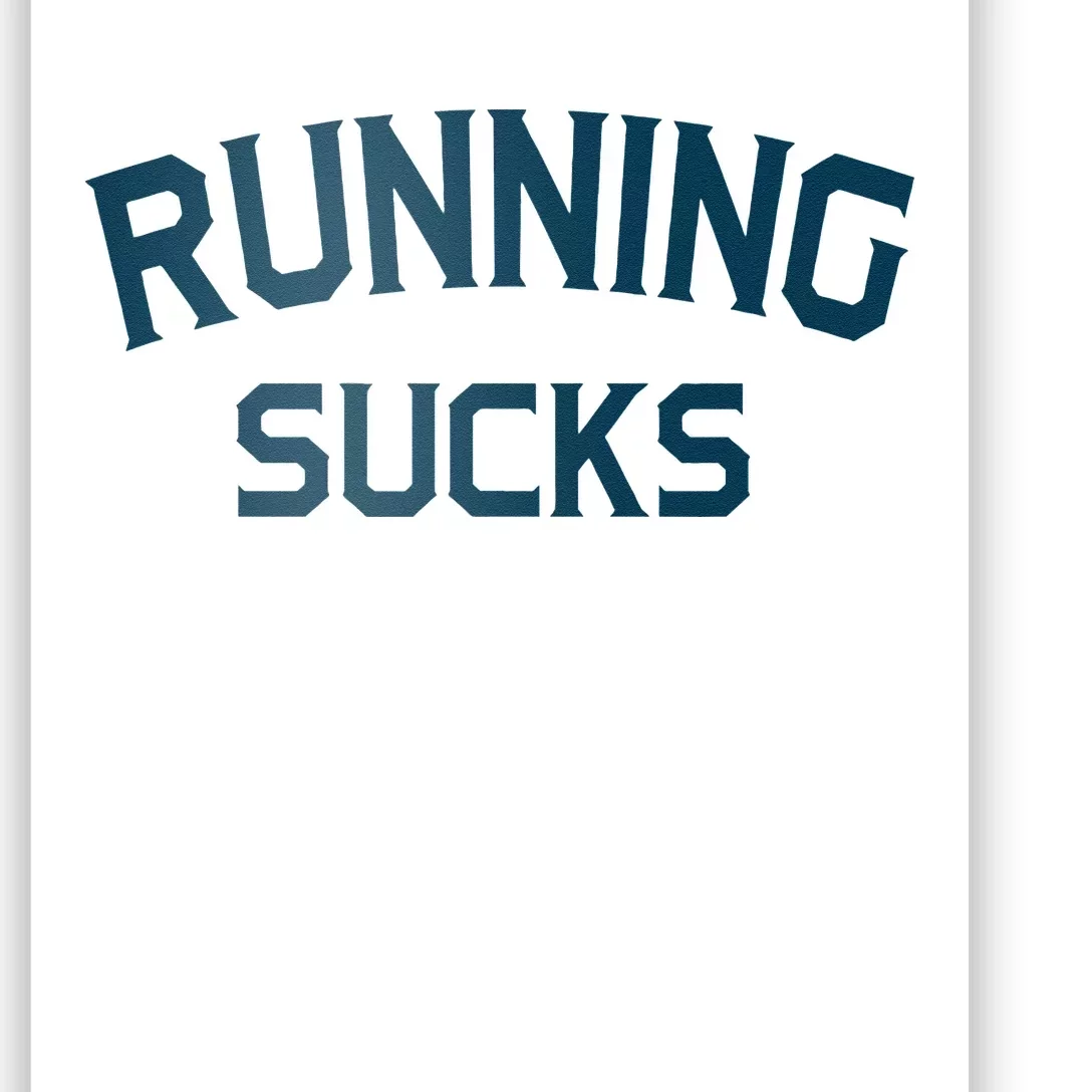 Running Sucks Funny Sport Runner Gift Idea Poster