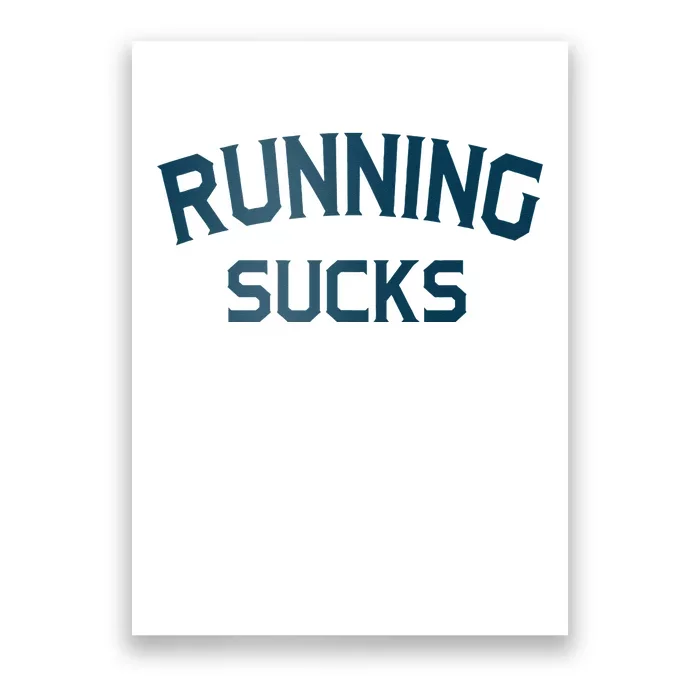 Running Sucks Funny Sport Runner Gift Idea Poster