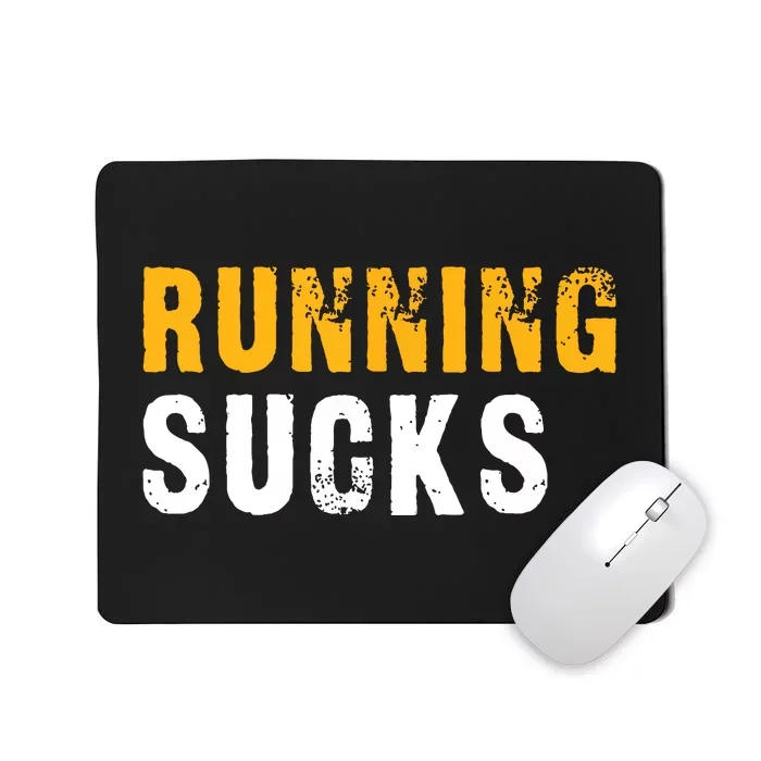 Running Sucks Funny Running Design Mousepad