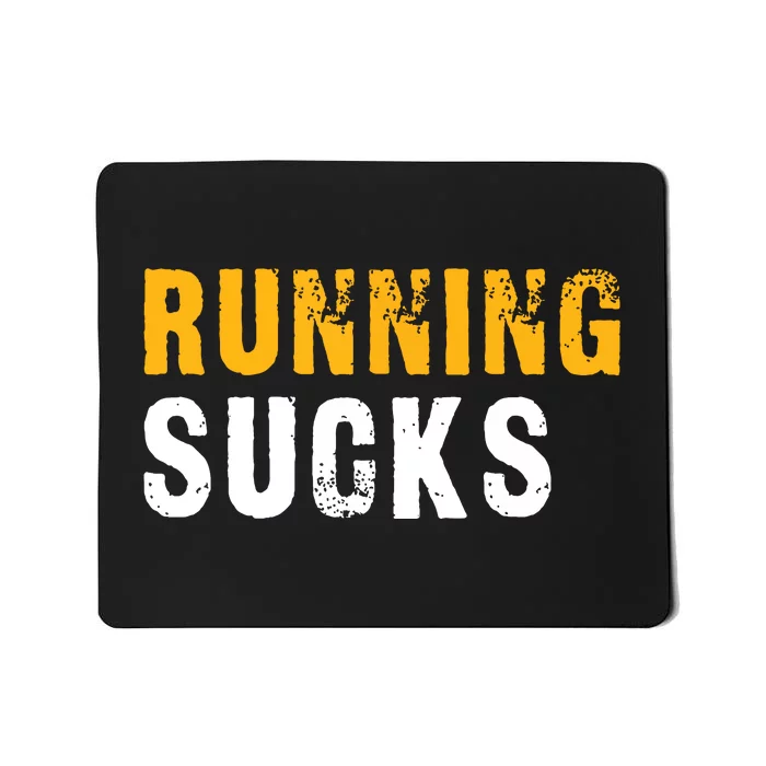 Running Sucks Funny Running Design Mousepad