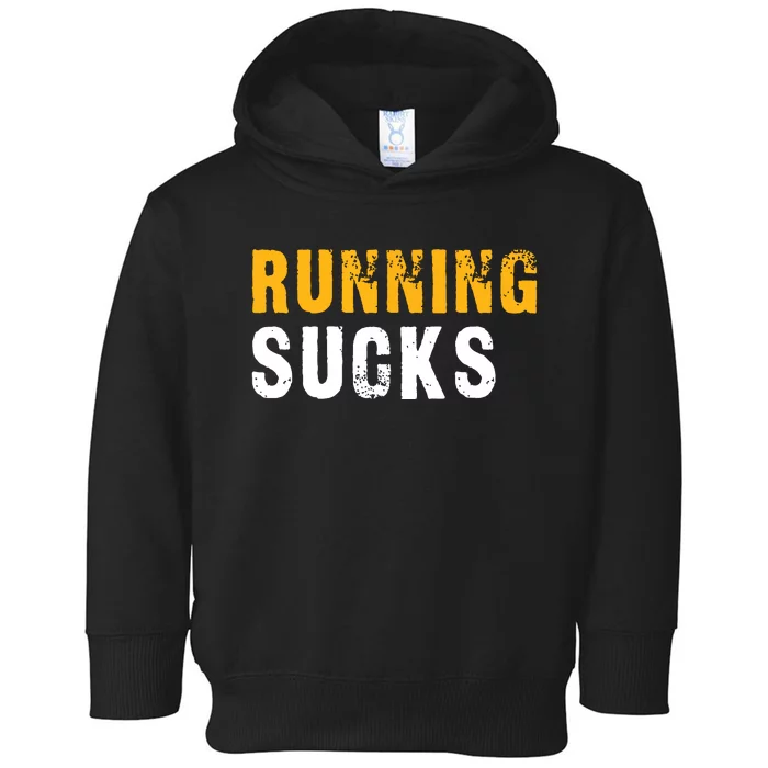 Running Sucks Funny Running Design Toddler Hoodie