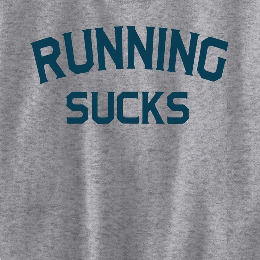 Running Sucks Funny Sport Runner Gift Idea Unisex Kids Sweatshirt