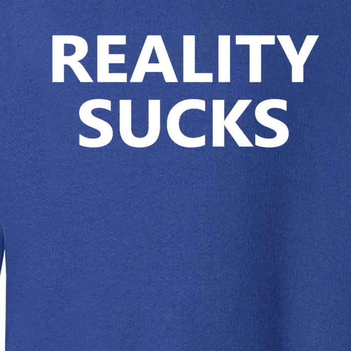 Reality Sucks Grey Letters Ironic Gift Toddler Sweatshirt