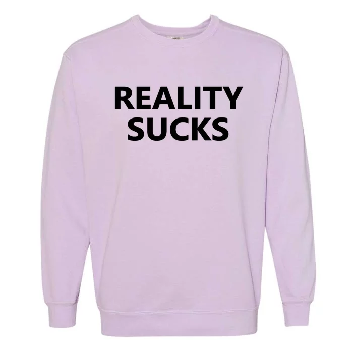 Reality Sucks Grey Letters Ironic Gift Garment-Dyed Sweatshirt