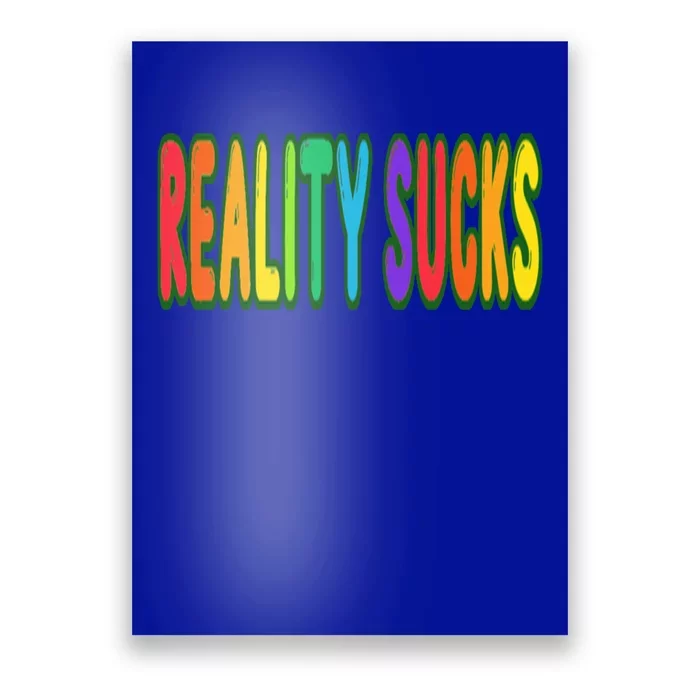 Reality Sucks Gift Poster