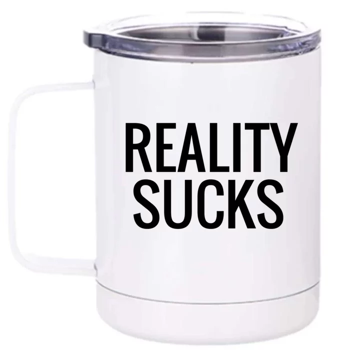 Reality Sucks Gift Front & Back 12oz Stainless Steel Tumbler Cup