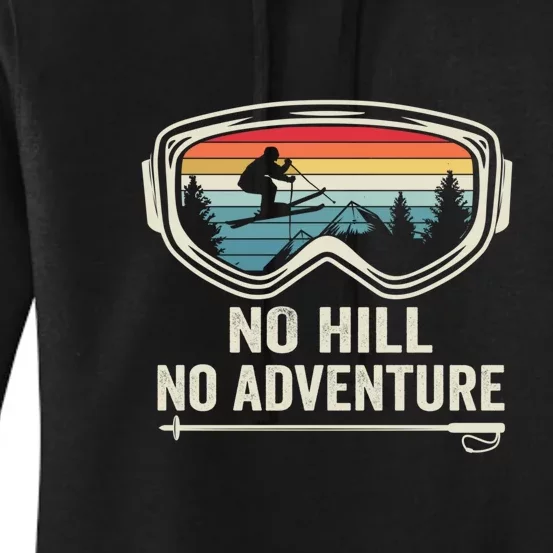 Retro Ski Goggles No Hill No Adventure Gift For Skier Women's Pullover Hoodie