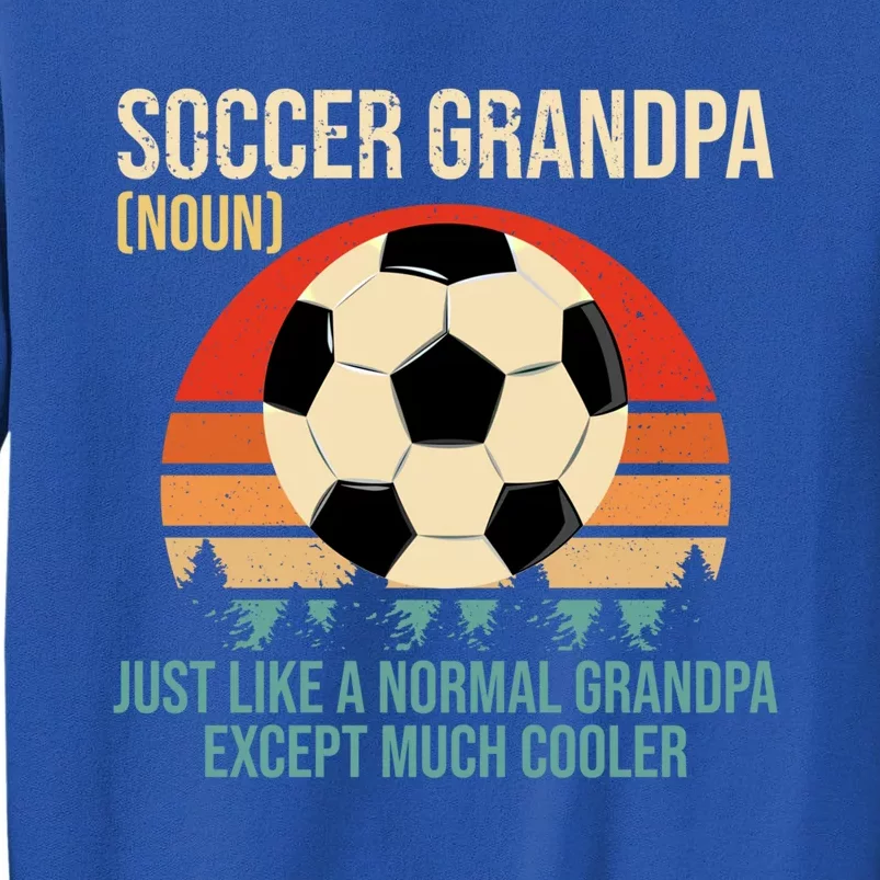 Retro Soccer Grandpa Definition Gift Soccer Player Grandpa Gift Tall Sweatshirt